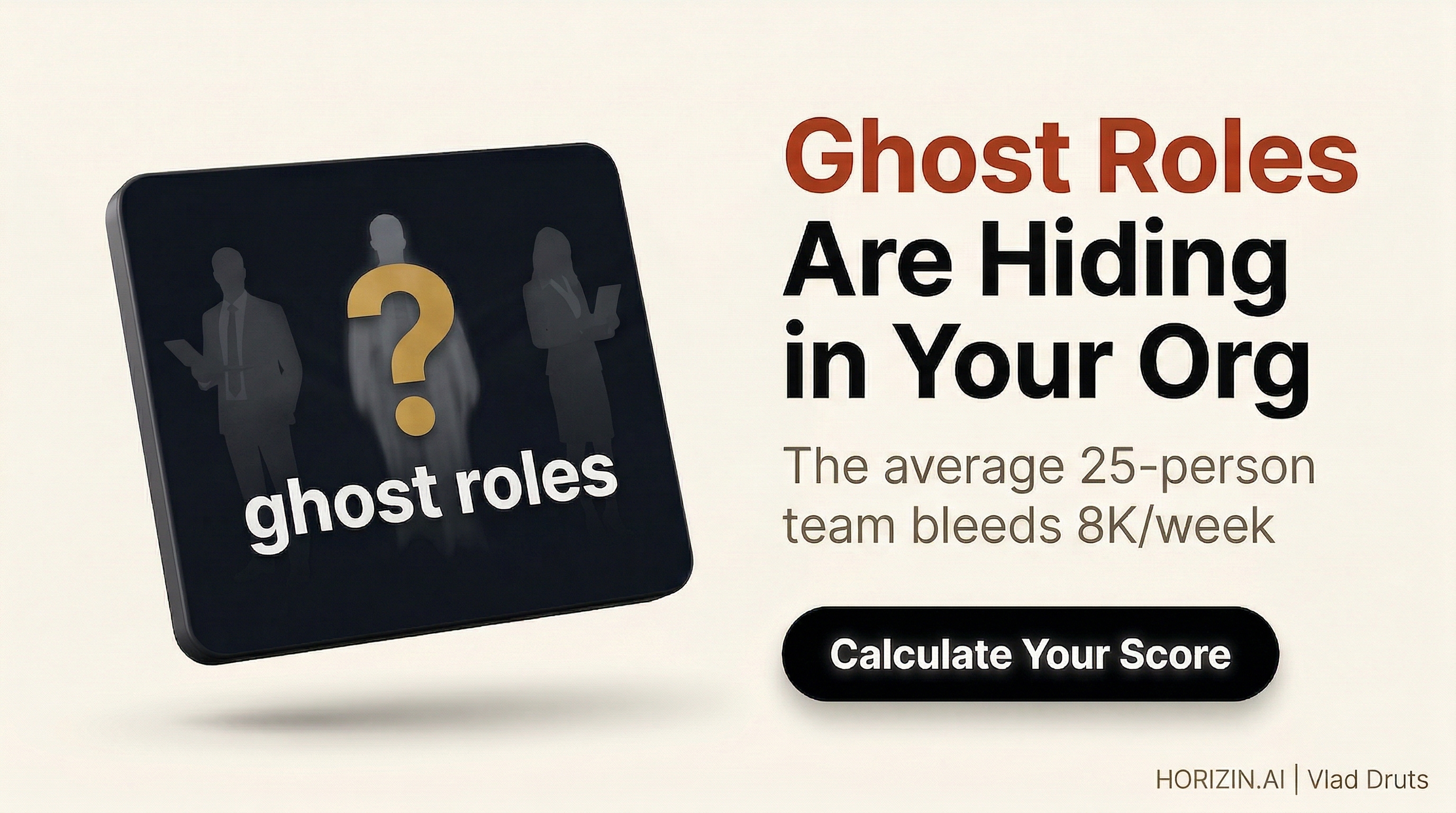 Ghost Roles Are Hiding in Your Org — The average 25-person team bleeds 8K/week